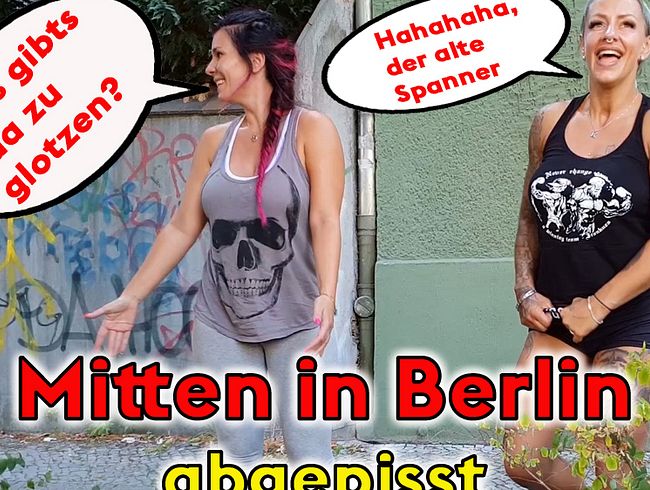 MITTEN IN BERLIN abgepisst