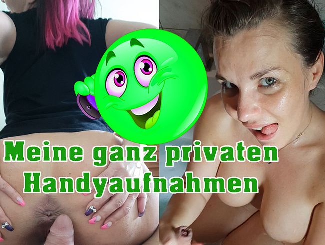 Best of meine privaten Handyvideos 100% Real!!!